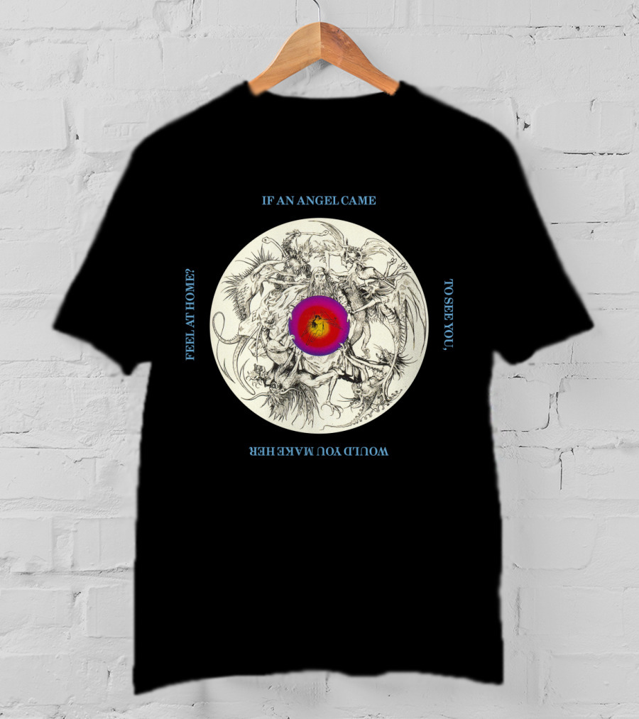 BOA 09 If An Angel Came To See You Would You Make Her Feel At Home Circular T-Shirt