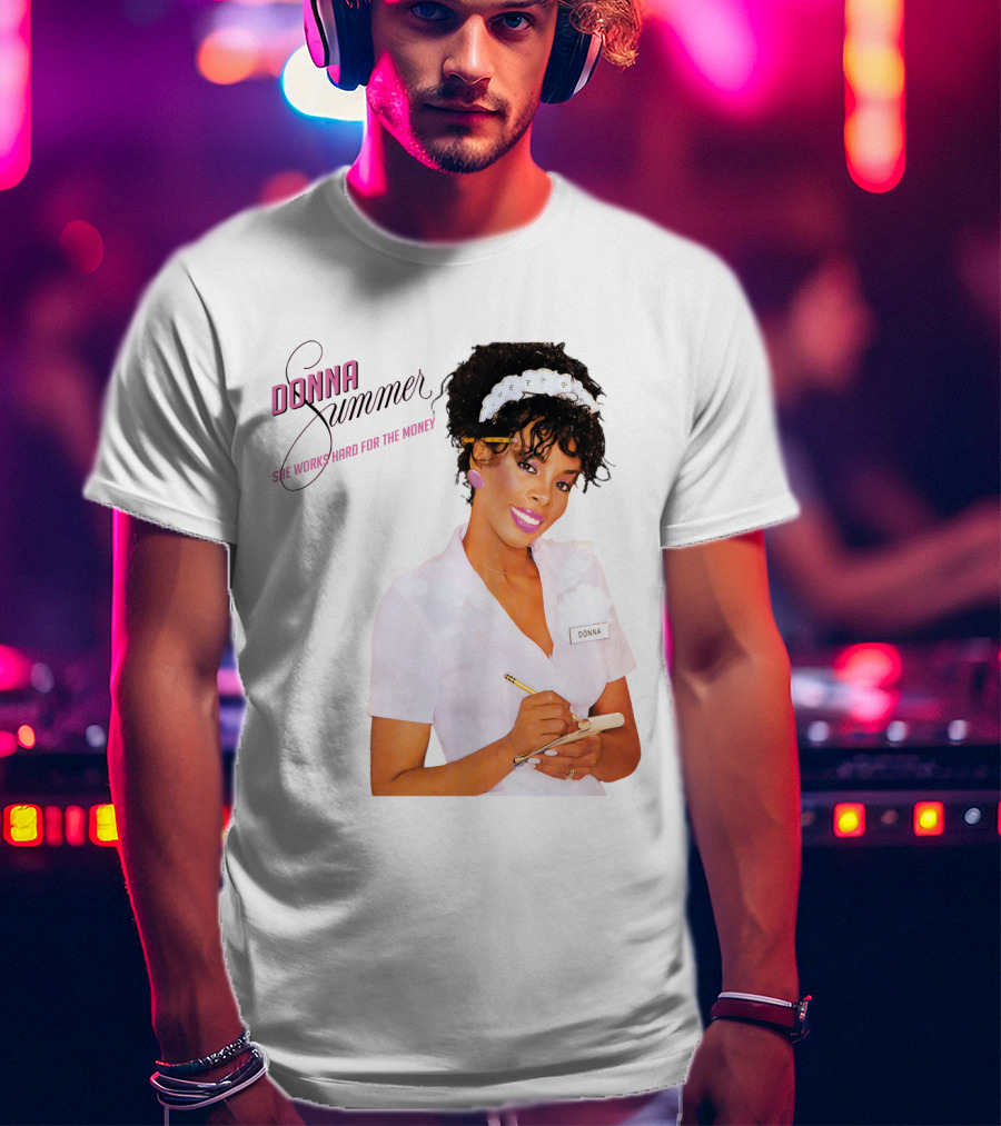 Donna Summer She Works Hard For The Money Waitress 80S Nostalgia T-Shirt