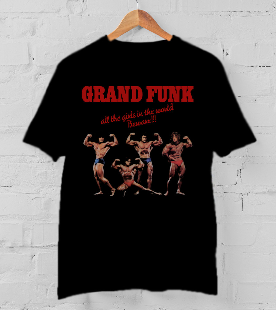 Grand Funk All The Girls In The World Beware Bodybuilders T-Shirt