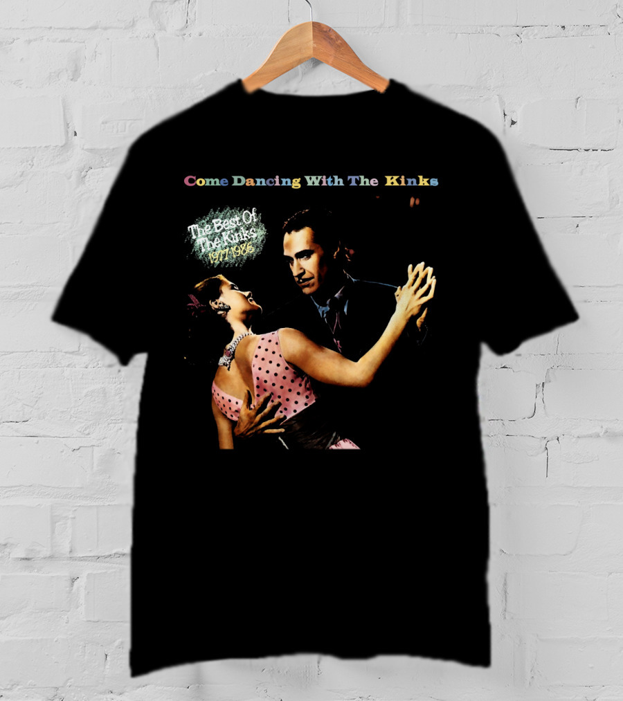 Come Dancing With The Kinks The Best Of The Kinks 1977-1986 T-Shirt