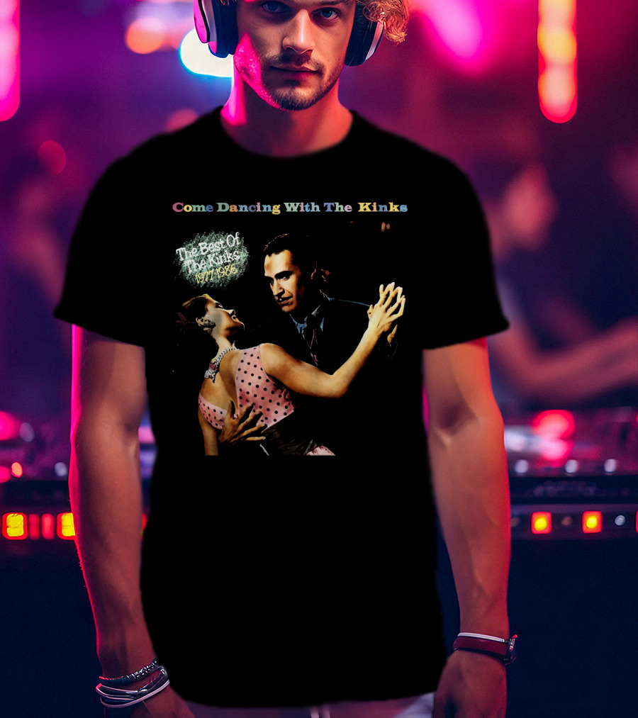 Come Dancing With The Kinks The Best Of The Kinks 1977-1986 T-Shirt