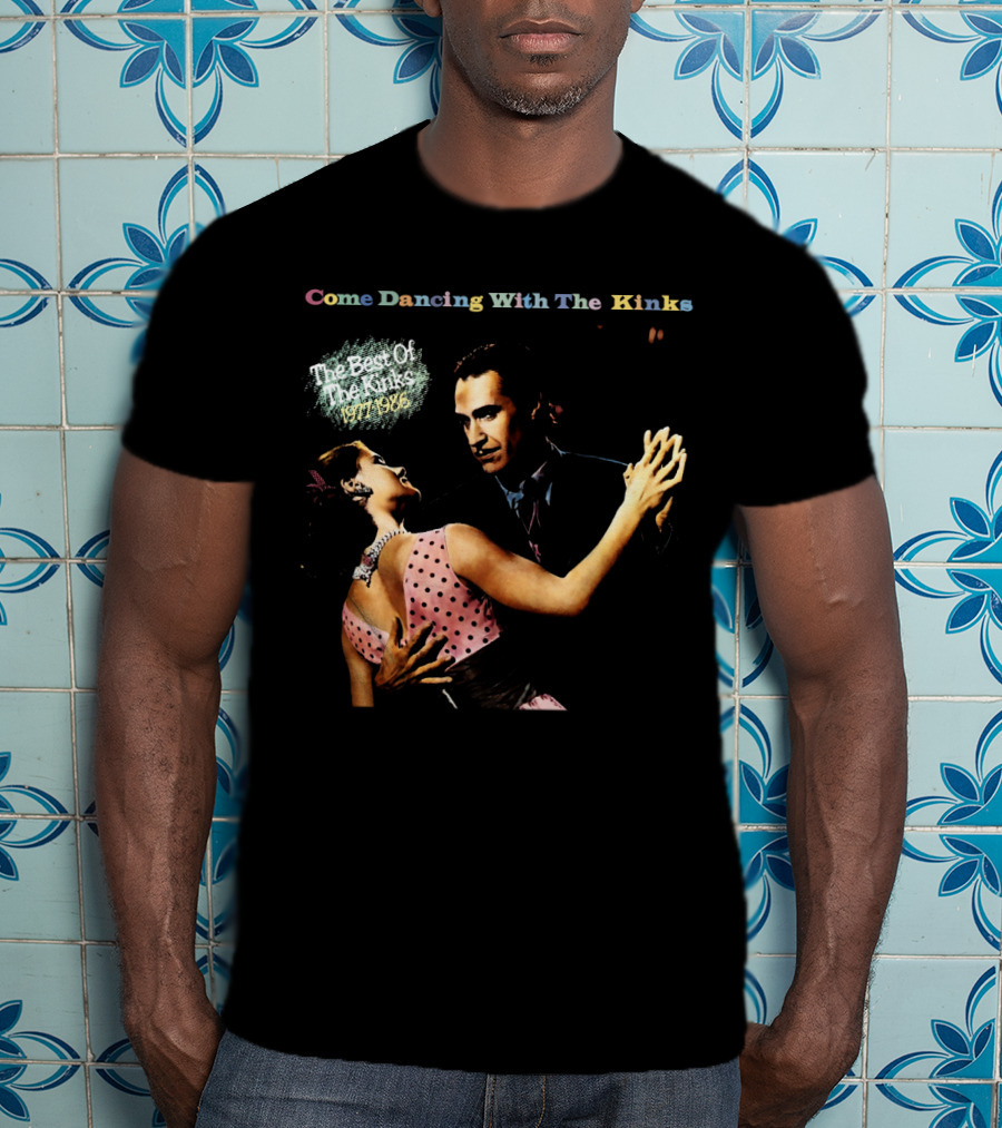 Come Dancing With The Kinks The Best Of The Kinks 1977-1986 T-Shirt