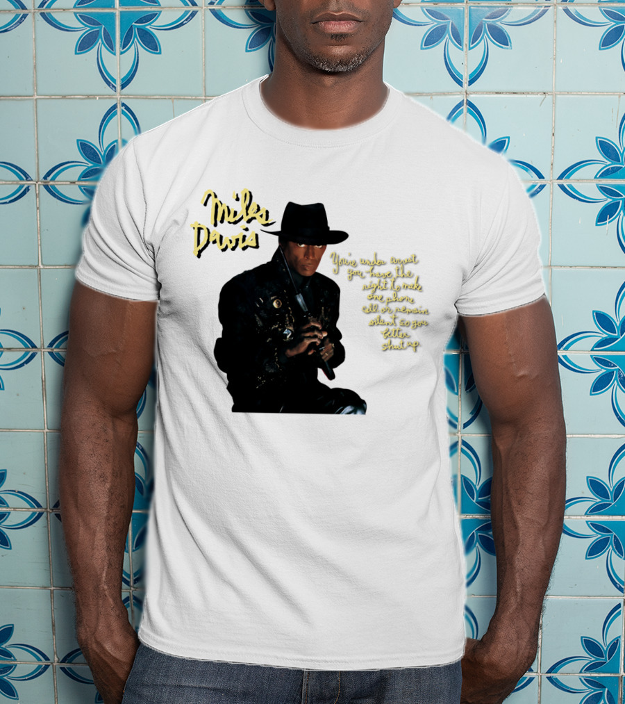 Miles Davis You're Under Arrest Silent Rights Warning T-Shirt