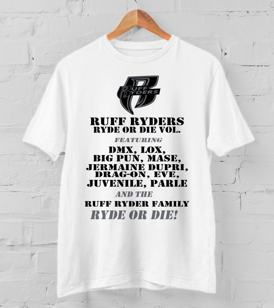 Ruff Ryders Ryde Or Die Vol Featuring Dmx Lox Big Pun Mase Jermaine Dupri Drag-On Eve Juvenile Parle Ruff Ryder Family Ryde Or Die T-Shirt