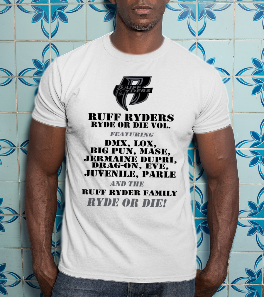 Ruff Ryders Ryde Or Die Vol Featuring Dmx Lox Big Pun Mase Jermaine Dupri Drag-On Eve Juvenile Parle Ruff Ryder Family Ryde Or Die T-Shirt