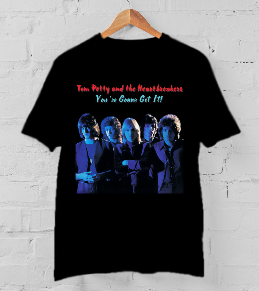 Tom Petty And The Heartbreakers You're Gonna Get It! T-Shirt