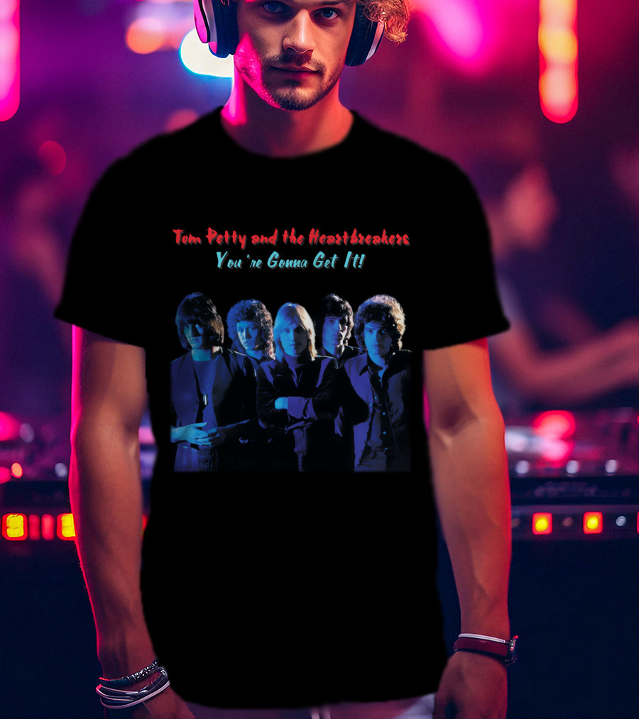 Tom Petty And The Heartbreakers You're Gonna Get It! T-Shirt