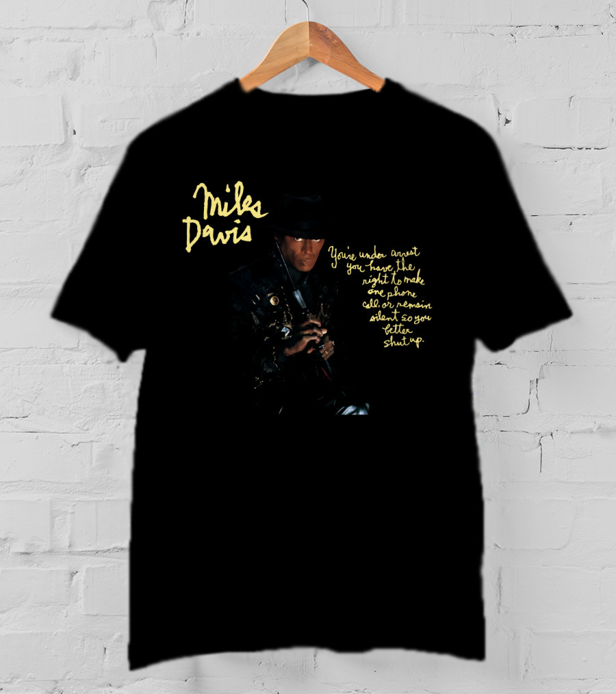 Miles Davis You're Under Arrest T-Shirt