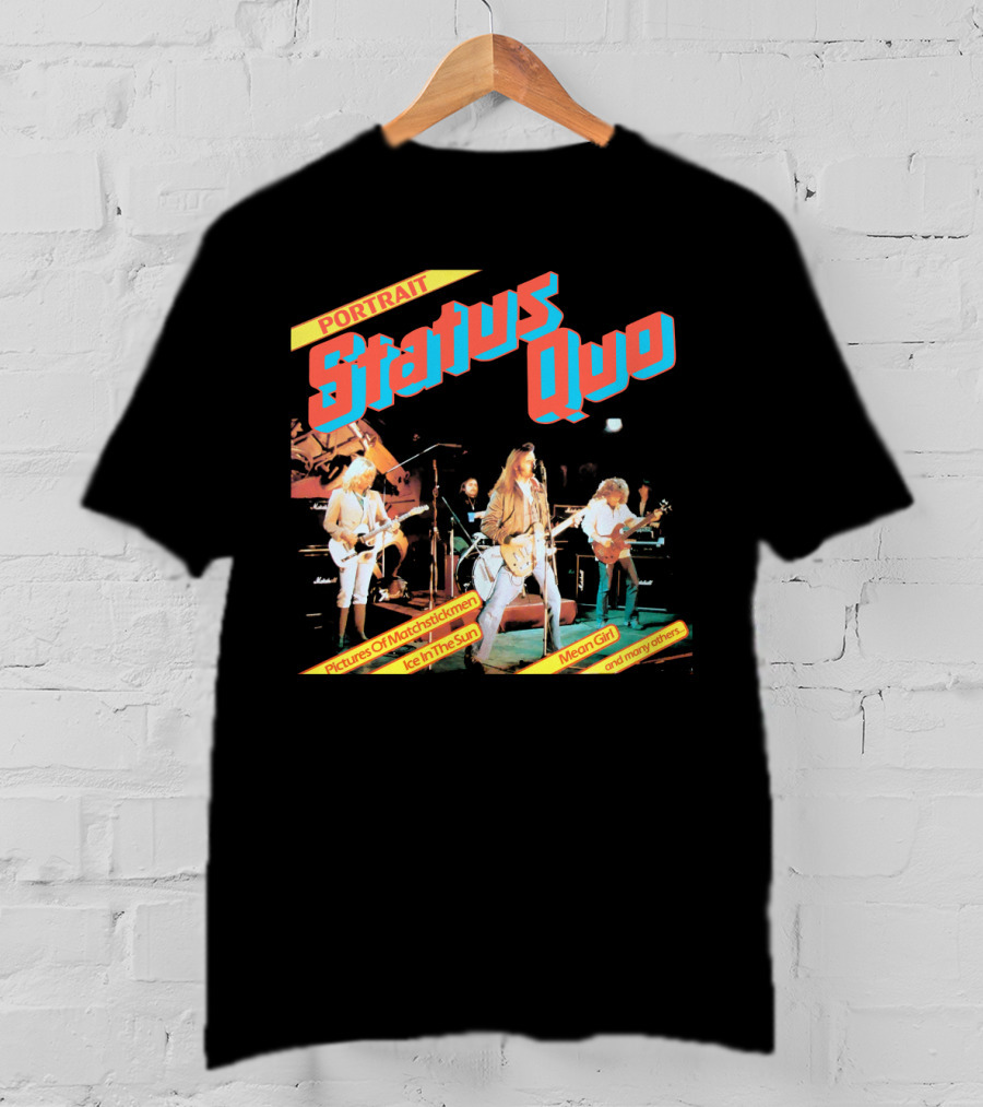 Portrait Status Quo Pictures Of Matchstick Men Ice In The Sun Mean Girl And Many Others T-Shirt