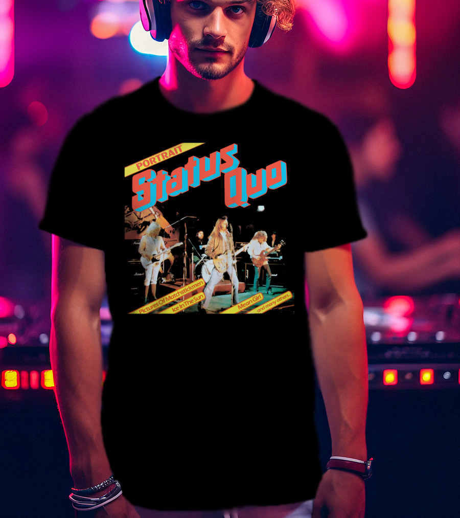 Portrait Status Quo Pictures Of Matchstick Men Ice In The Sun Mean Girl And Many Others T-Shirt