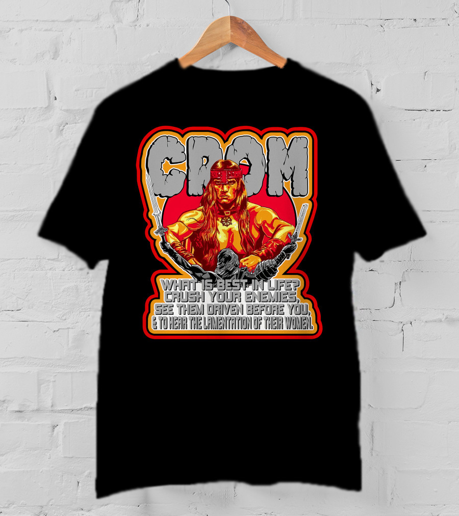 Crom Conan 29 What Is Best In Life Crush Your Enemies Quote T-Shirt