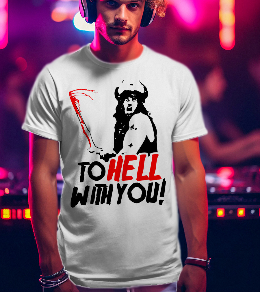Conan Barbarian To Hell With You Viking Warrior T-Shirt