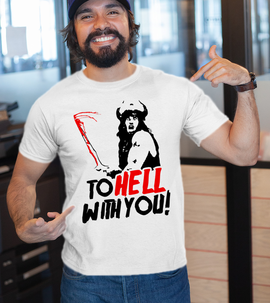 Conan Barbarian To Hell With You Viking Warrior T-Shirt