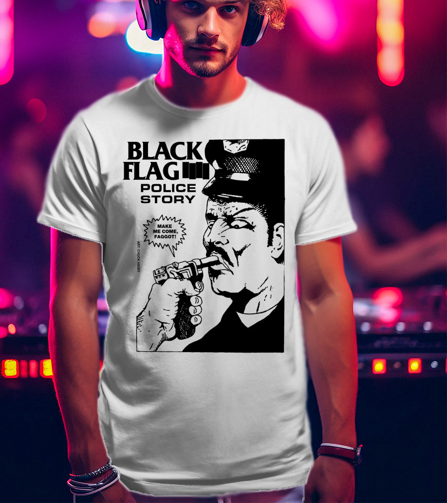 Black Flag Police Story Make Me Come T-Shirt