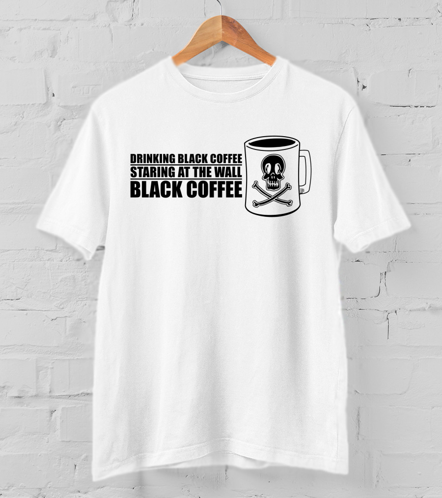 Drinking Black Coffee Staring At The Wall Black Coffee Skull Mug T-Shirt