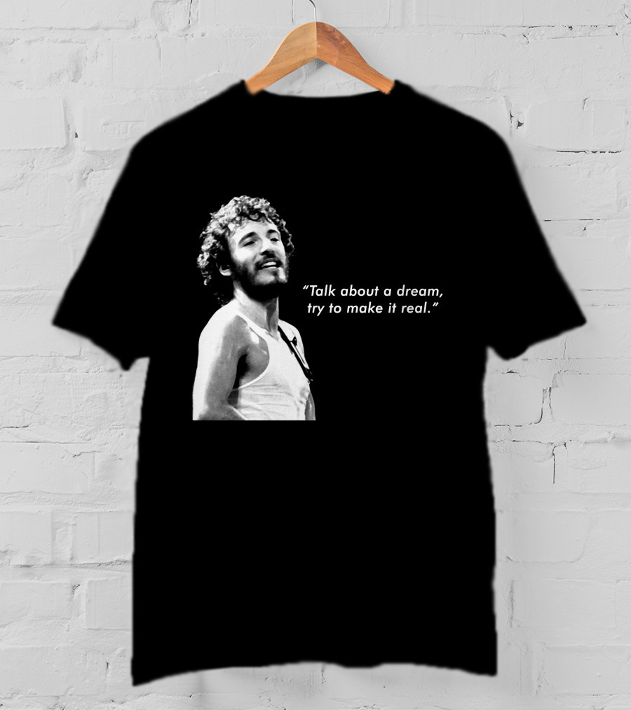 Talk About A Dream Try To Make It Real Brs T-Shirt