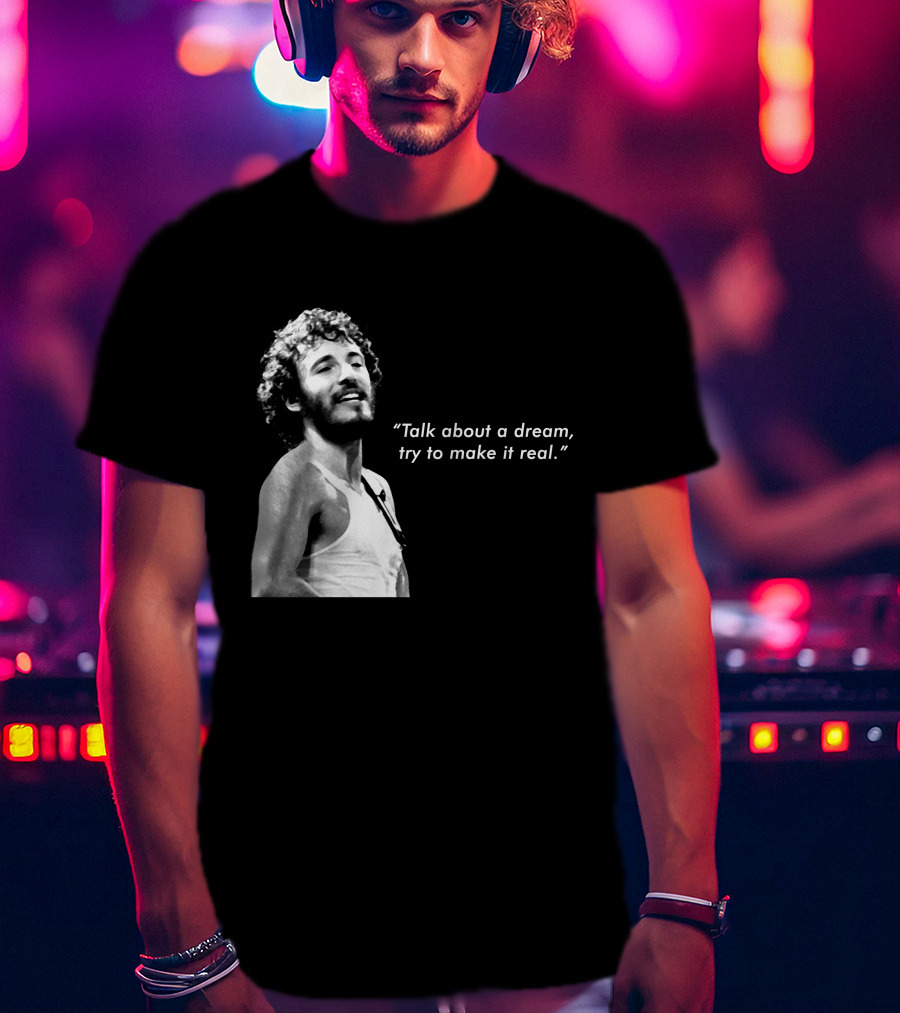 Talk About A Dream Try To Make It Real Brs T-Shirt