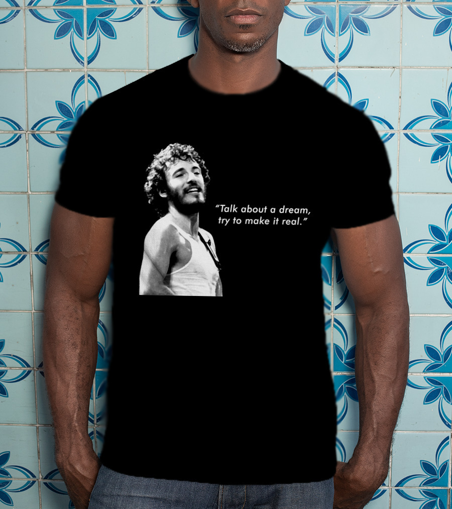 Talk About A Dream Try To Make It Real Brs T-Shirt
