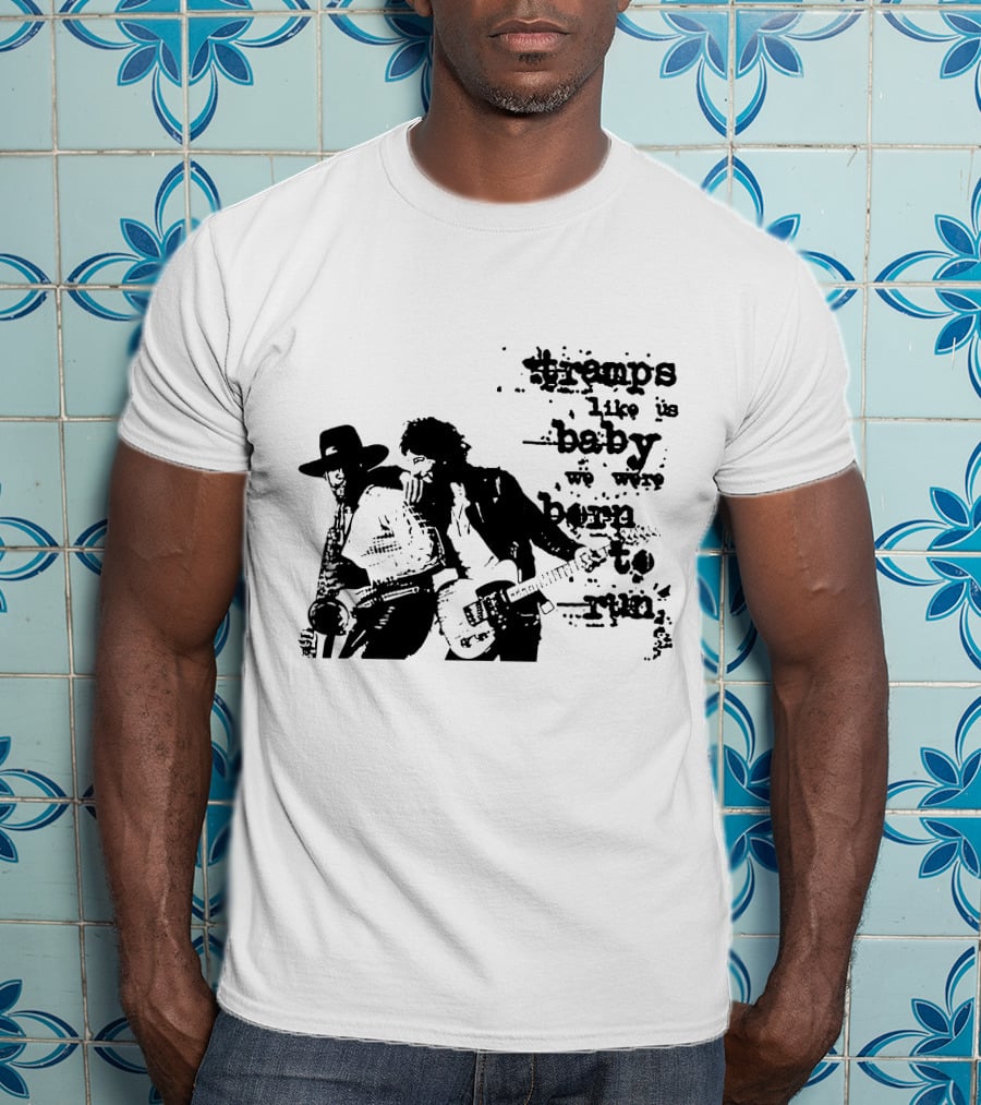 Tramps Like Us Baby We Were Born To Run Brs T-Shirt