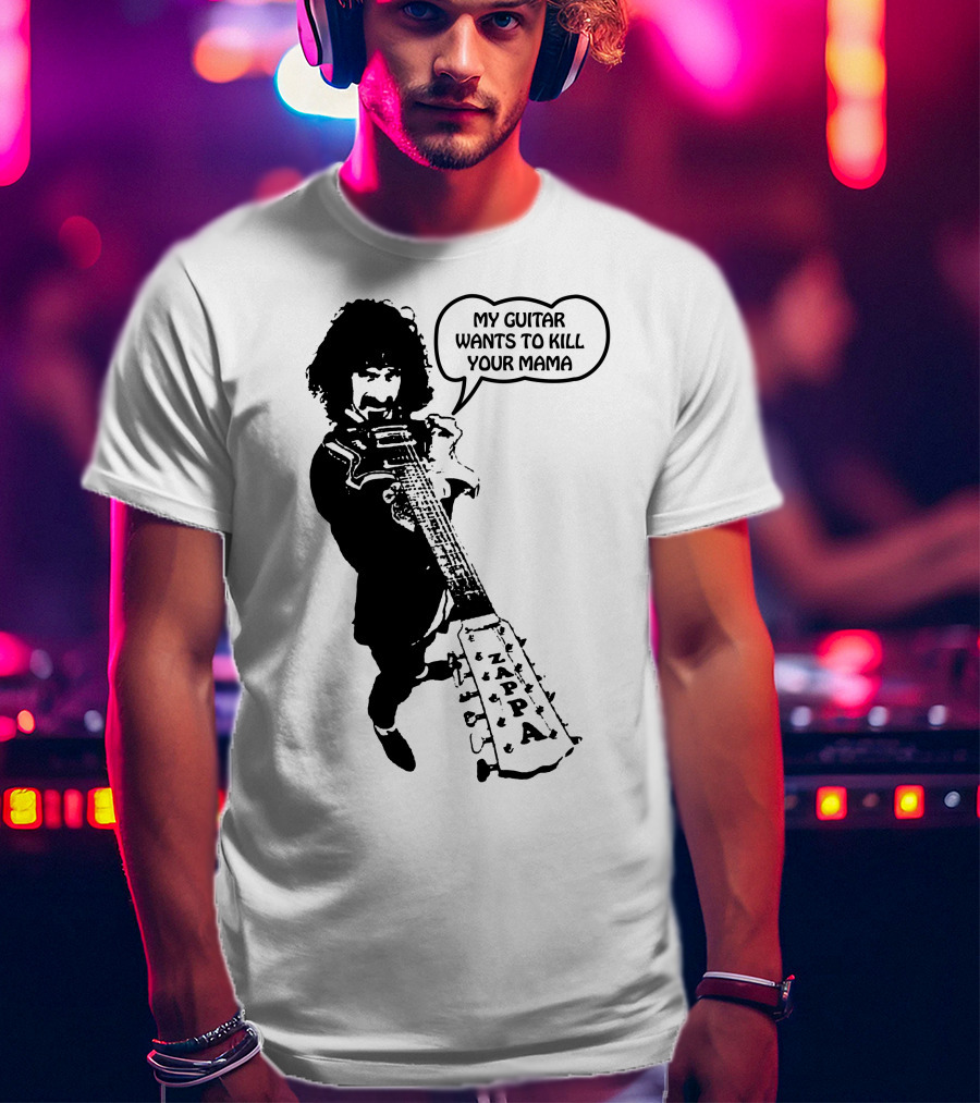 Frank Zappa My Guitar Wants To Kill Your Mama T-Shirt
