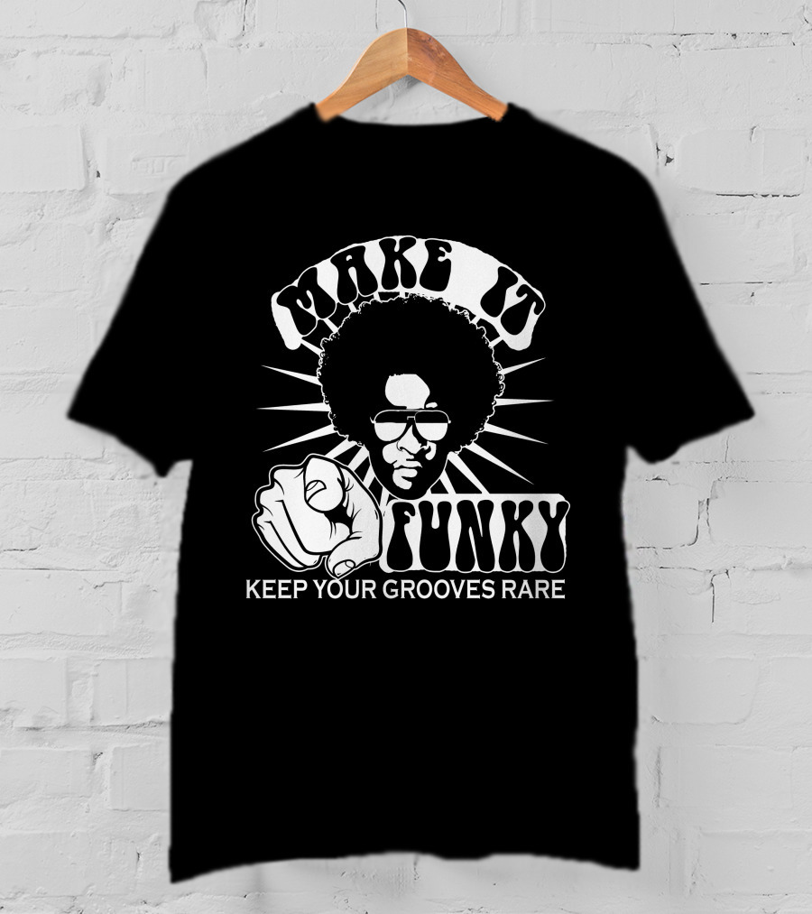 Make It Funky Keep Your Grooves Rare T-Shirt