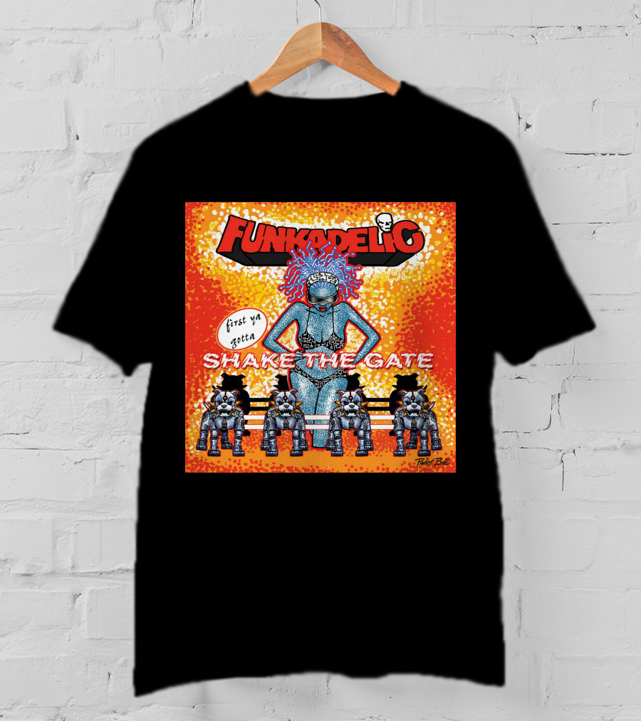 Funkadelic Shake The Gate First Ya Gotta T-Shirt