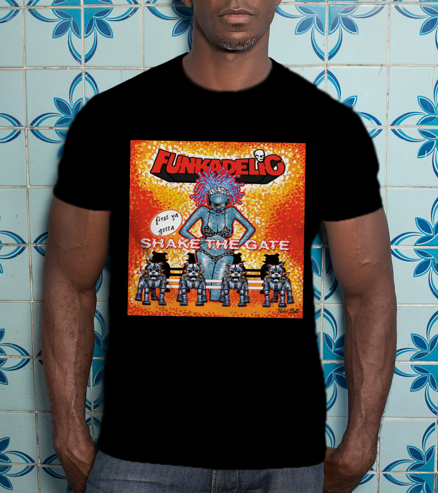 Funkadelic Shake The Gate First Ya Gotta T-Shirt