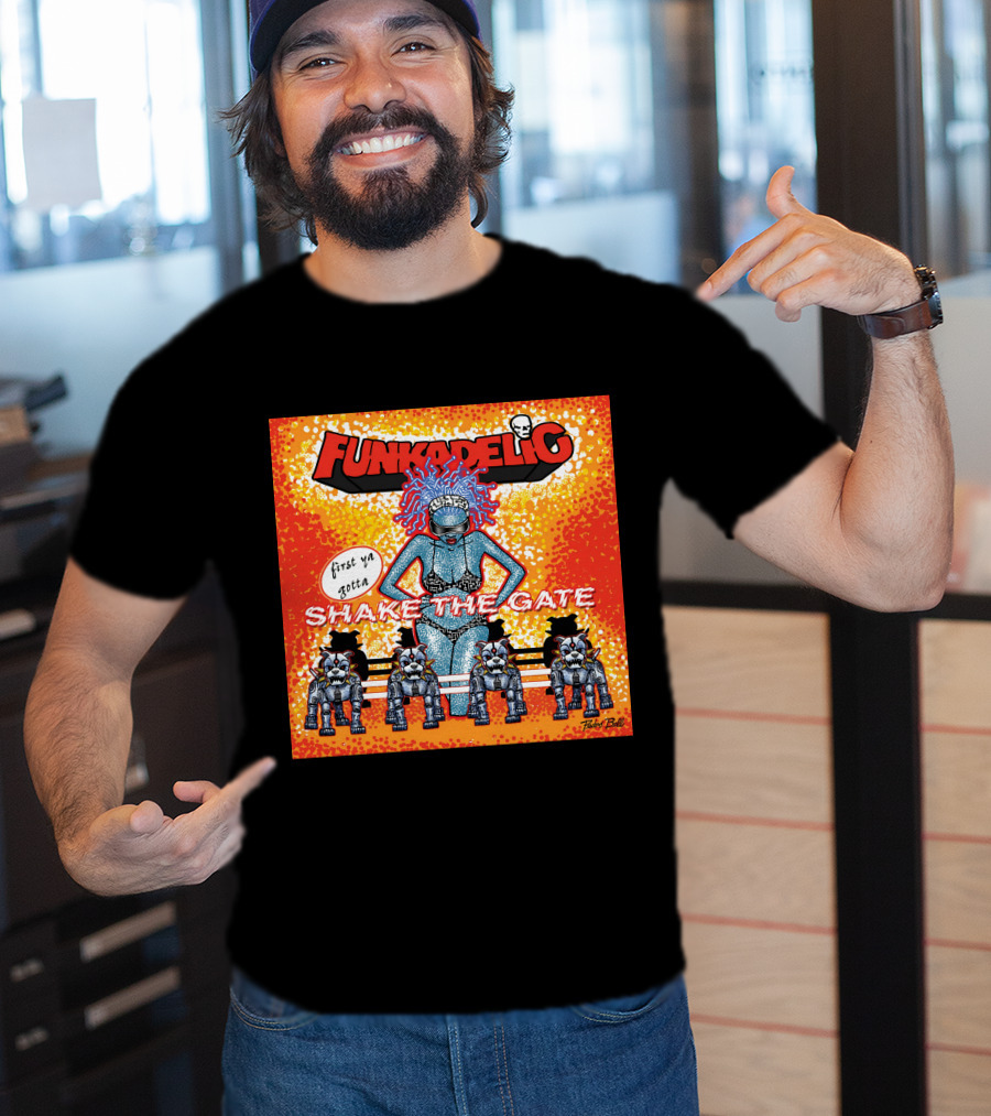 Funkadelic Shake The Gate First Ya Gotta T-Shirt