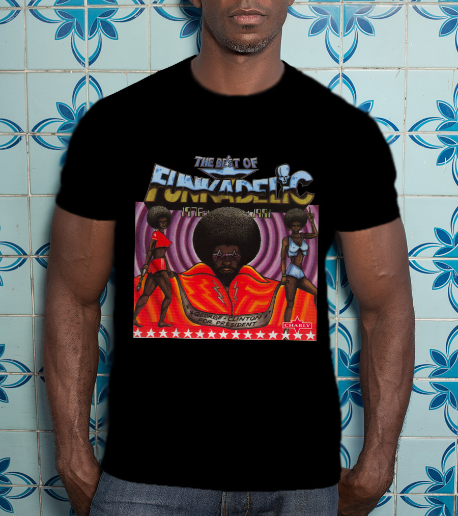 The Best Of Funkadelic 1976-1981 George Clinton For President Charly T-Shirt