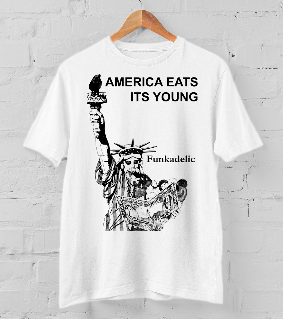 America Eats Its Young Funkadelic Statue Of Liberty Protest T-Shirt