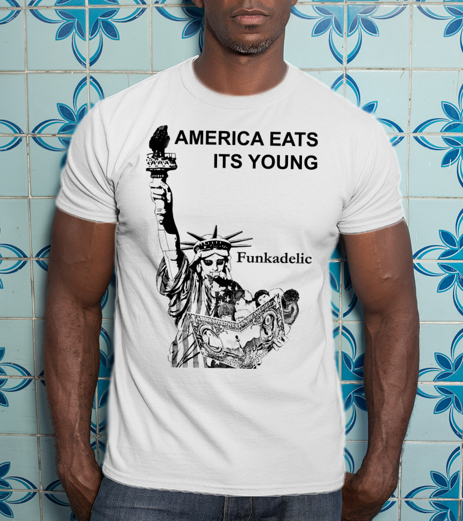 America Eats Its Young Funkadelic Statue Of Liberty Protest T-Shirt