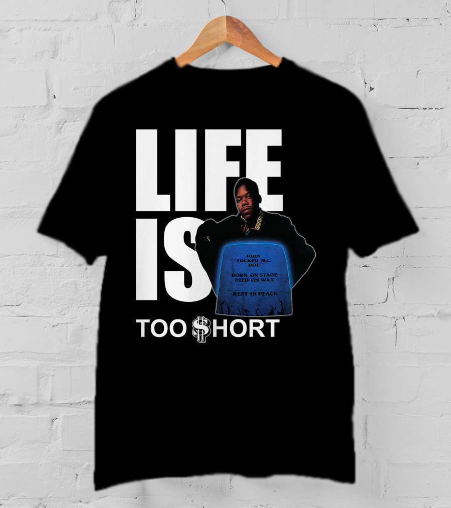 Life Is Too $Hort John Sucker Mc Doe Born On Stage Died On Wax Rest In Peace T-Shirt