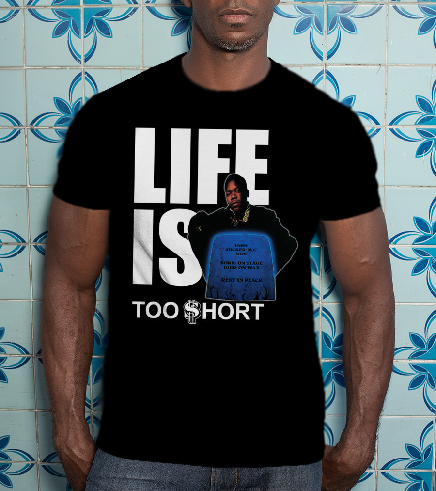 Life Is Too $Hort John Sucker Mc Doe Born On Stage Died On Wax Rest In Peace T-Shirt