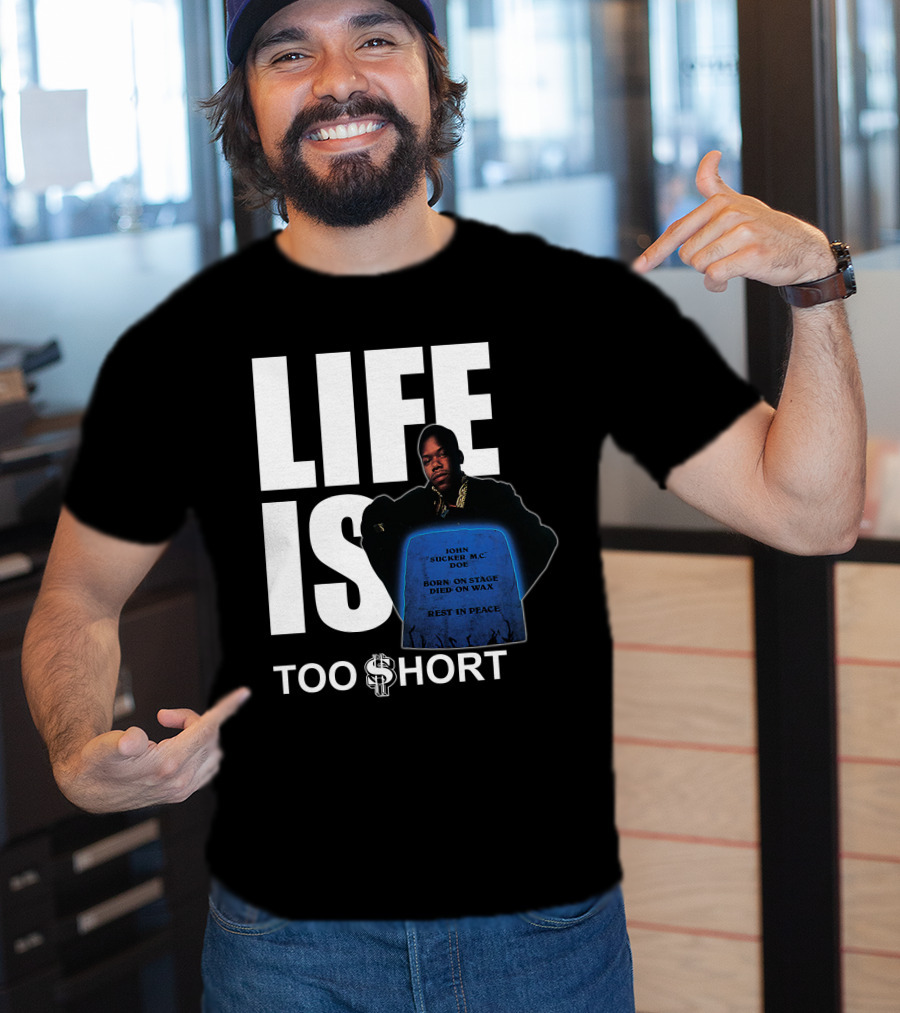 Life Is Too $Hort John Sucker Mc Doe Born On Stage Died On Wax Rest In Peace T-Shirt