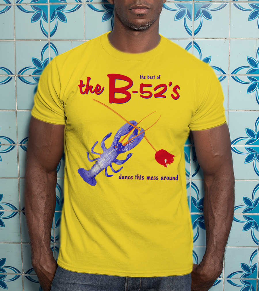 The Best Of The B-52'S Dance This Mess Around Lobster T-Shirt