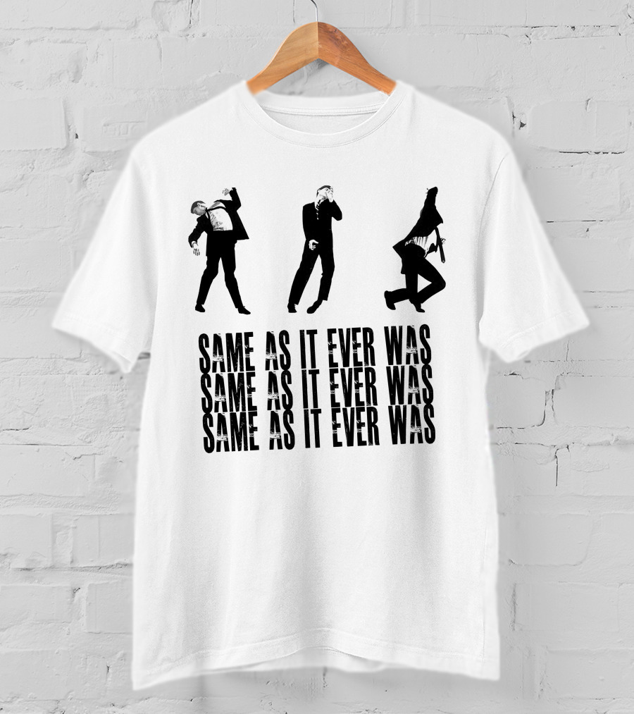 Same As It Ever Was Talking Heads Inspired Dance Moves T-Shirt