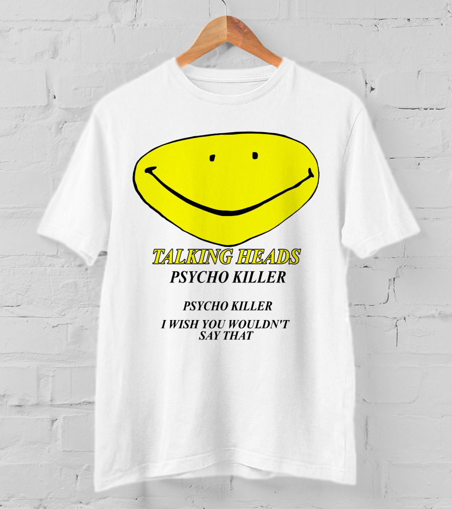 Talking Heads Psycho Killer I Wish You Wouldn't Say That T-Shirt