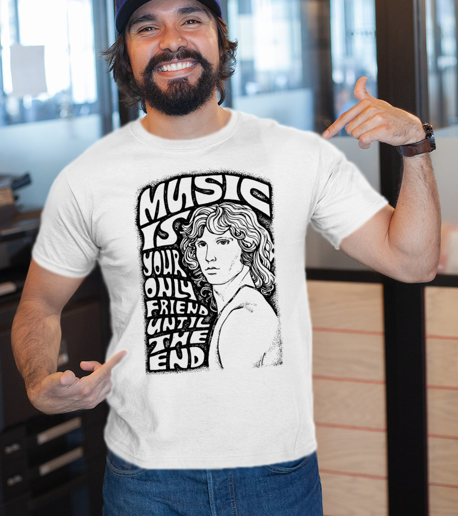 Music Is Your Only Friend Until The End T-Shirt