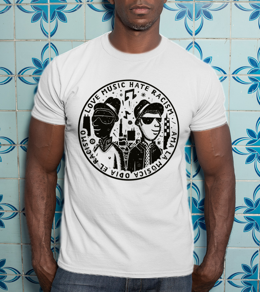 Love Music Hate Racism Ama La Musica Odia El Racismo T-Shirt