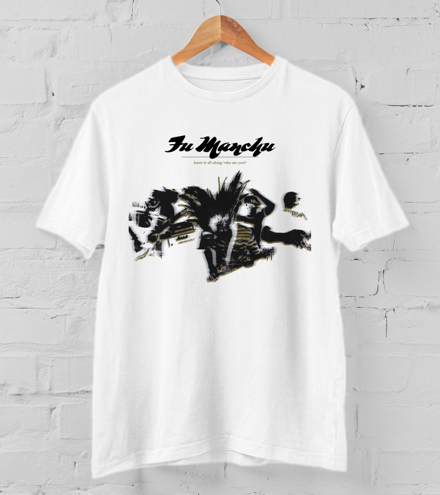 Fu Manchu Know It All Along Who Are You T-Shirt