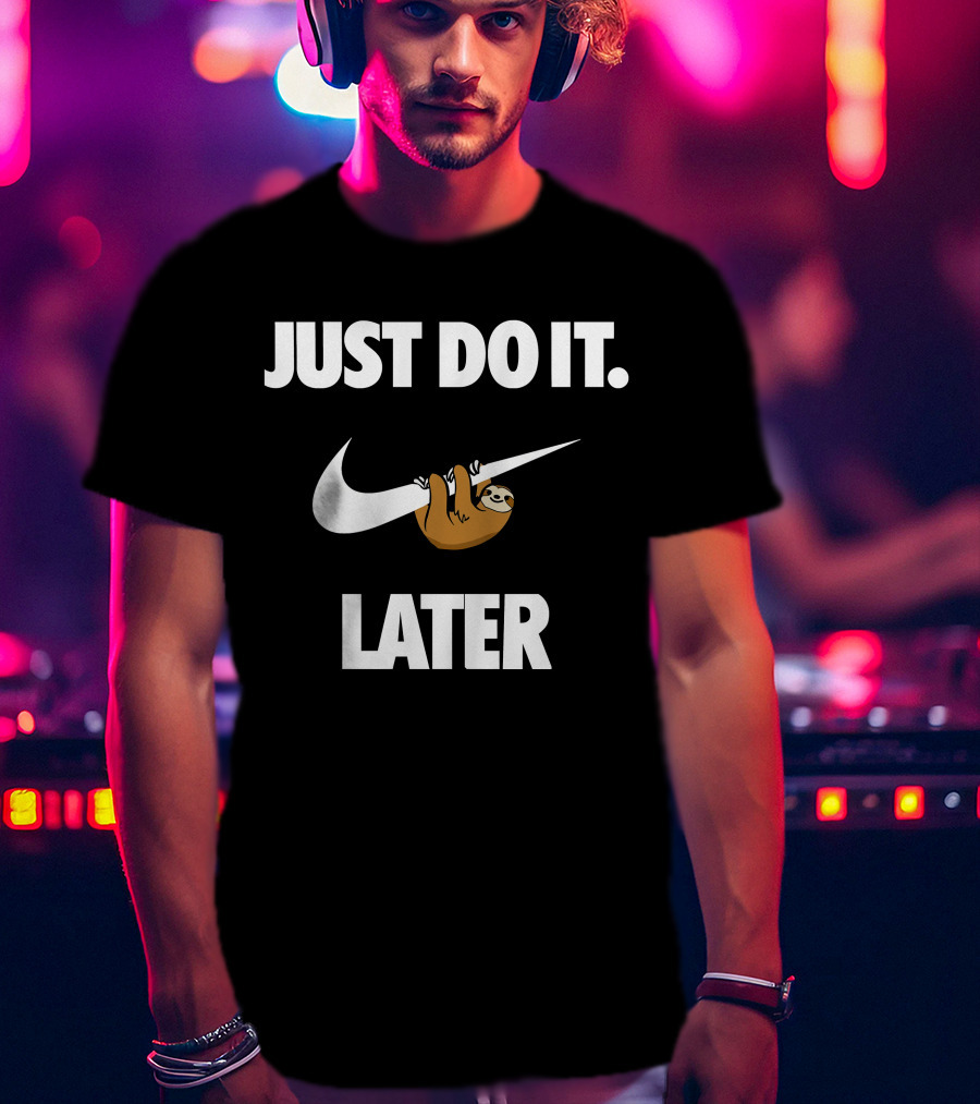 Just Do It Later Sloth T-Shirt