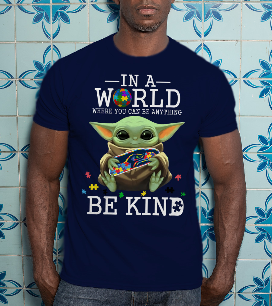 IN A World Where You Can Be Anything Be Kind Baby Yoda Autism Seahawks T-Shirt