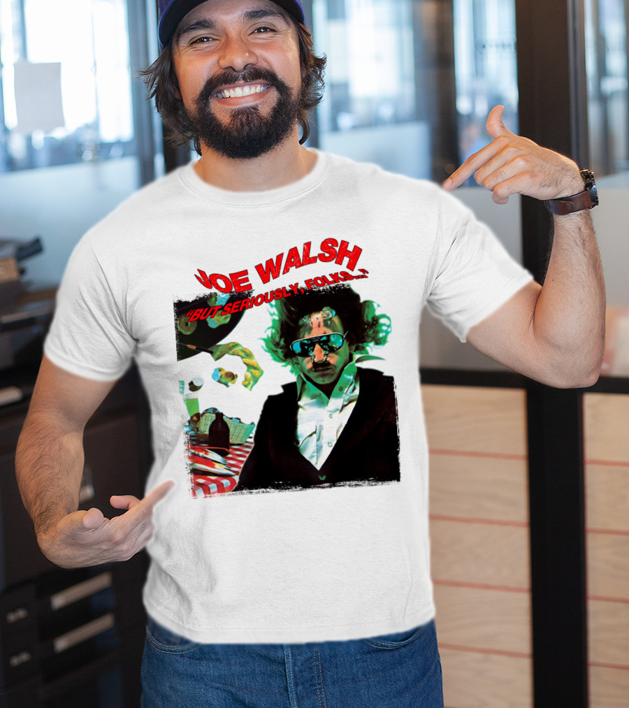 Joe Walsh But Seriously Folks T-Shirt