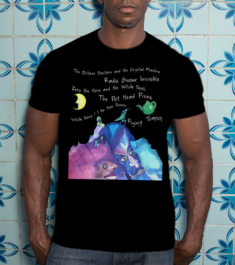 The Octave Doctors And The Crystal Machine Radio Gnome Invisible Zero The Hero And The Witch's Spell The Pot Head Pixies Witch's Song Flying Teapot T-Shirt