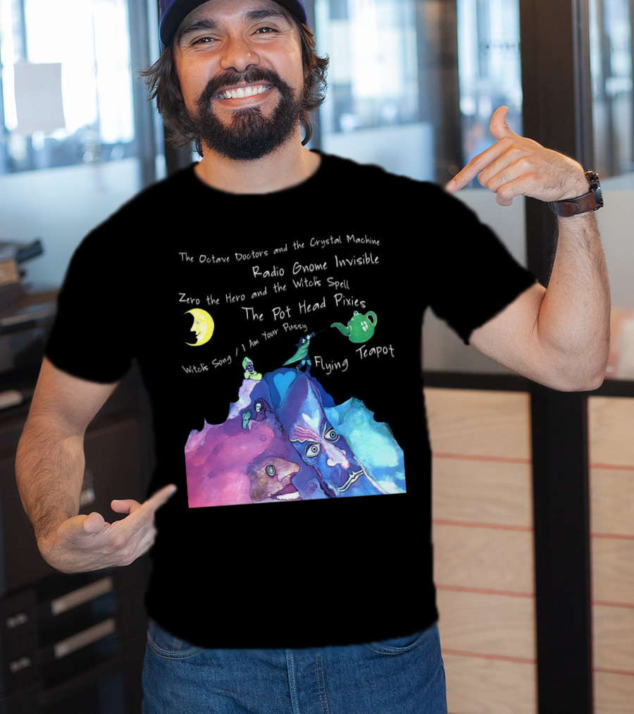 The Octave Doctors And The Crystal Machine Radio Gnome Invisible Zero The Hero And The Witch's Spell The Pot Head Pixies Witch's Song Flying Teapot T-Shirt