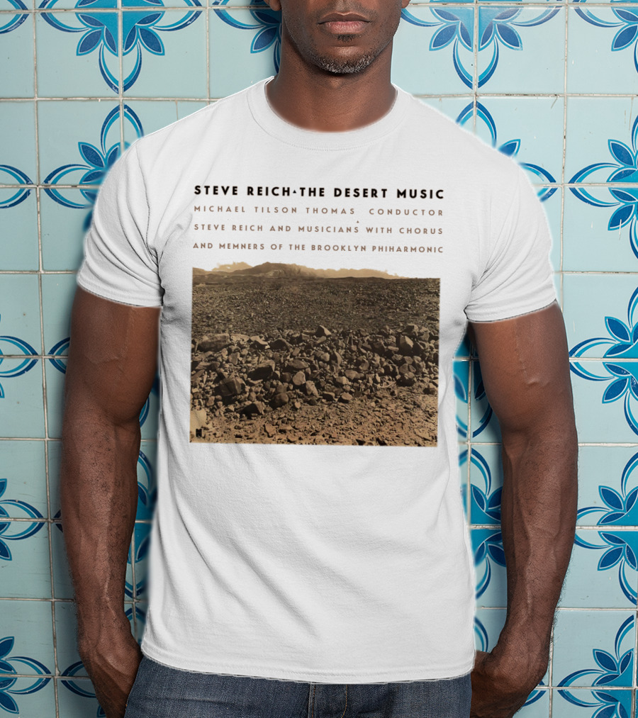 Steve Reich The Desert Music Michael Tilson Thomas Conductor Brooklyn Philharmonic T-Shirt