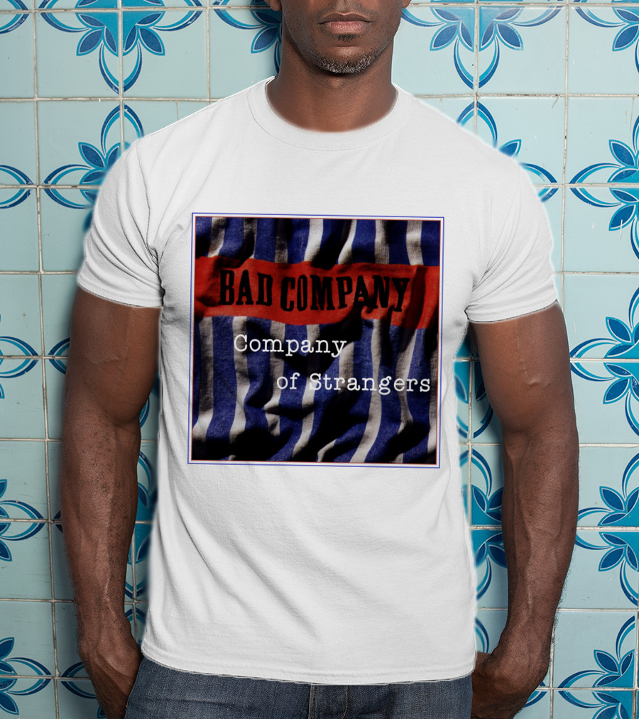 Bad Company Company Of Strangers On Striped Fabric Background T-Shirt