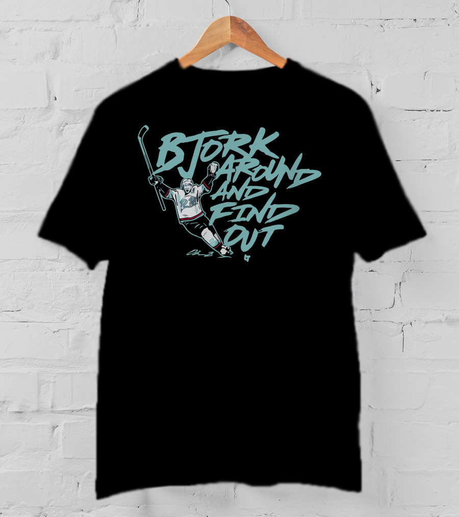 Bjork Around And Find Out Hockey Celebration Oliver Bjorkstrand T-Shirt