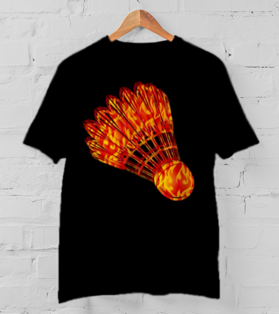 Badminton Shuttlecock In Fire Flames T-Shirt