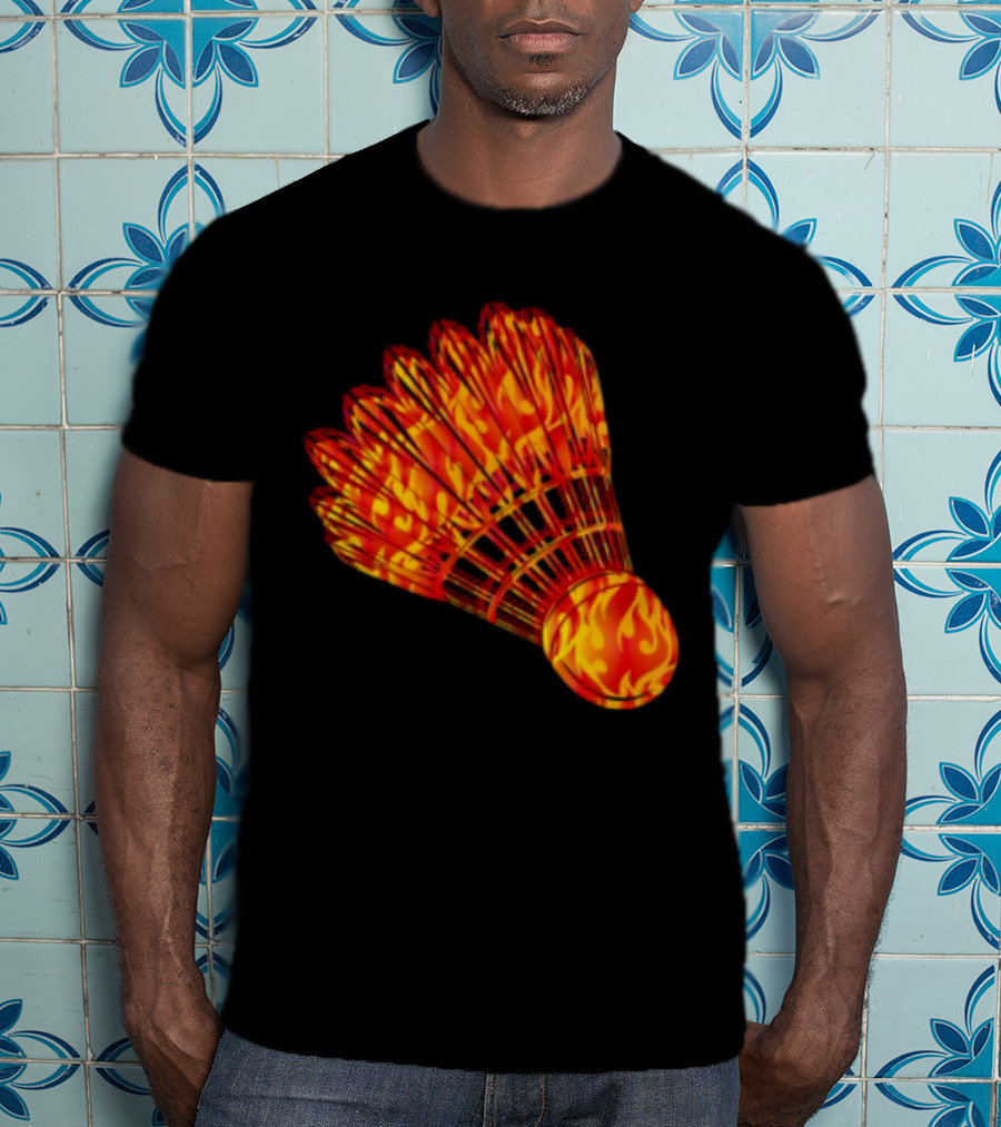 Badminton Shuttlecock In Fire Flames T-Shirt
